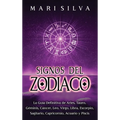 Signos del Zodiaco: La guía definitiva de Aries, Tauro, Géminis, Cáncer, Leo, Virgo, Libra, Escorpio, Sagitario, Capricornio, Acuario y Piscis