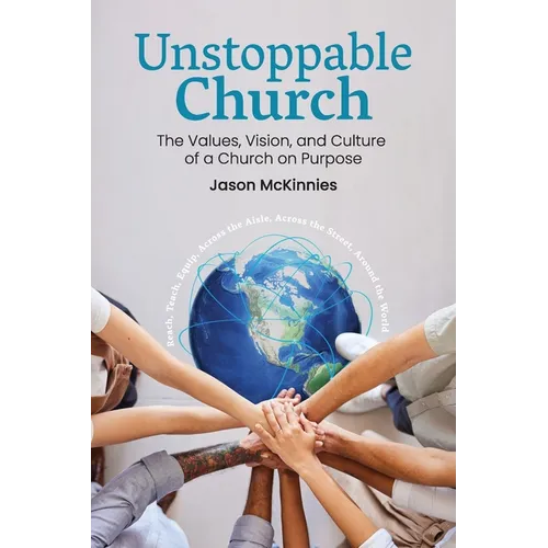 Unstoppable Church: The Values, Vision, and Culture of a Church on Purpose