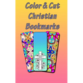 Color & Cut Christian Bookmarks: Art Therapy For Adults Stress Relieving Mandala Design Reduce Anxiety Color, Cut and Laminate Birthday/Christmas/Anyt