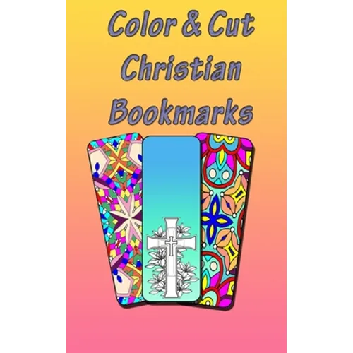 Color & Cut Christian Bookmarks: Art Therapy For Adults Stress Relieving Mandala Design Reduce Anxiety Color, Cut and Laminate Birthday/Christmas/Anyt