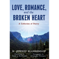 Love, Romance, and the Broken Heart: A Collection of Poetry