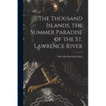 The Thousand Islands, the Summer Paradise of the St. Lawrence River