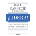 ¡Lidera! Cómo Construir Equipos de Alto Rendimiento / Lead!: How to Build a High-Performing Team