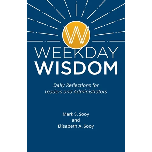 Weekday Wisdom: Daily Reflections for Leaders and Administrators