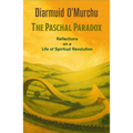 Paschal Paradox: Reflections on a Life of Spiritual Revolution