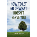 How to Let Go of What Doesn't Serve You