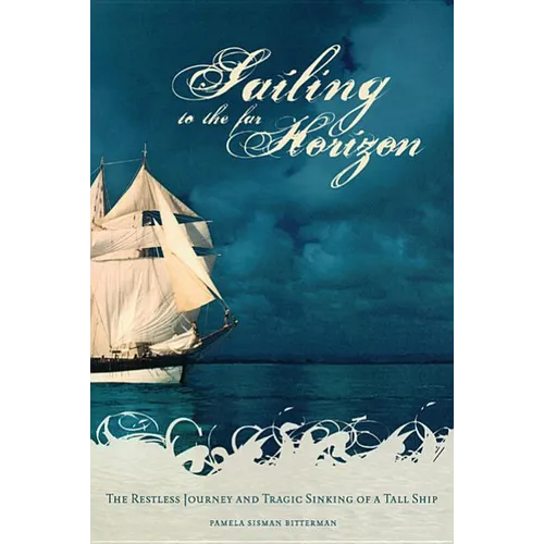 Sailing to the Far Horizon: The Restless Journey and Tragic Sinking of a Tall Ship