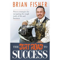 The Dirt Road to Success: Proven Strategies to Help You Navigate the Rough Trails of Being the Best You Can Be in Life and Business