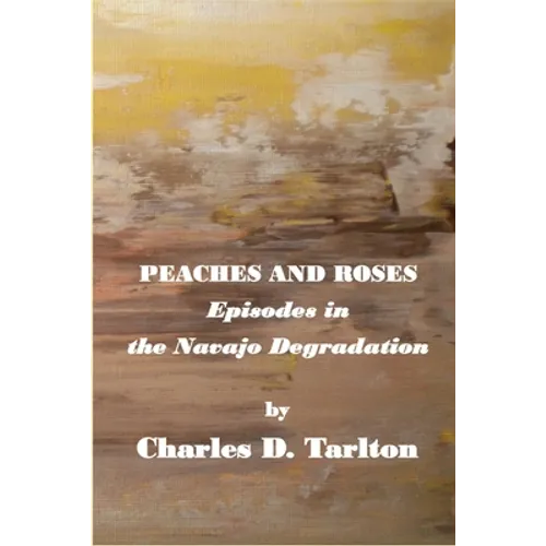 Peaches and Roses- Episodes in the Navajo Degradation: Episoded in the Navajo Degredation