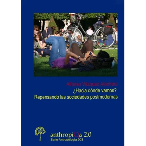 ¿Hacia dónde vamos? Repensando las sociedades postmodernas