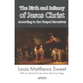 The Birth and Infancy of Jesus Christ According to the Gospel Narratives