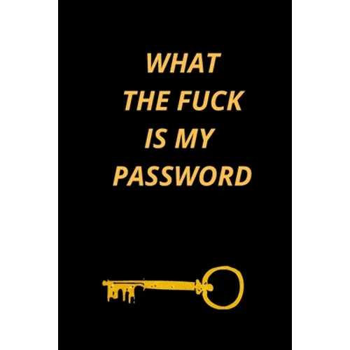 What the Fuck Is My Password: Funny Password Loge book- secret exchange idea- internet password loge book -Fuck I Forgot My password