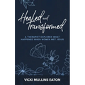 Healed and Transformed: A Therapist Explores What Happened When Women Met Jesus