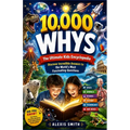 10,000 WHYS The Ultimate Kids Encyclopedia: Discover Incredible Answers to the World's Most Fascinating Questions
