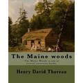 The Maine woods By: Henry David Thoreau: The Maine Woods is one of several excursion books by Henry David Thoreau. Maine -- Description and travel.