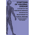 Symptoms Of Visceral Disease - A Study Of The Vegetative Nervous System In Its Relationship To Clinical Medicine