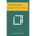 Prelude to Israel: An Analysis of Zionist Diplomacy, 1897-1947