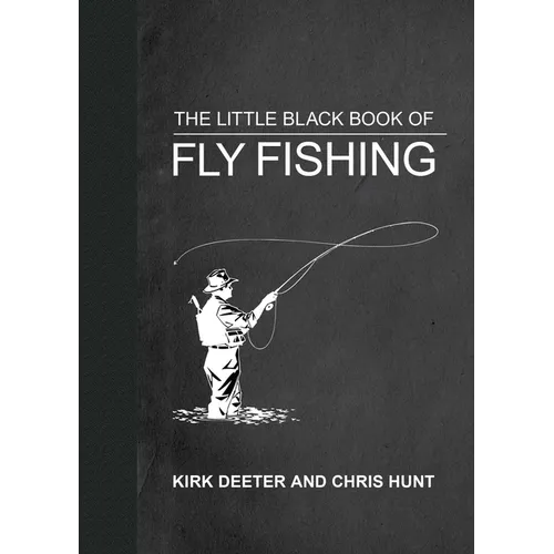 The Little Black Book of Fly Fishing: 201 Tips to Make You a Better Angler