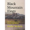 Black Mountain Elegy: The Reminisces of a Scotia Coal Miner