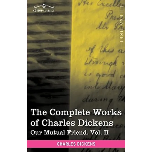 The Complete Works of Charles Dickens (in 30 Volumes, Illustrated): Our Mutual Friend, Vol. II