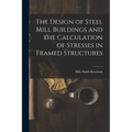 The Design of Steel Mill Buildings and the Calculation of Stresses in Framed Structures
