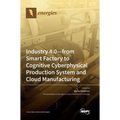 Industry 4.0: From Smart Factory to Cognitive Cyberphysical Production System and Cloud Manufacturing
