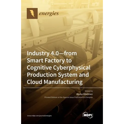 Industry 4.0: From Smart Factory to Cognitive Cyberphysical Production System and Cloud Manufacturing