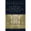 Knowledge and Knowing in Library and Information Science: A Philosophical Framework