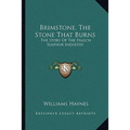 Brimstone, The Stone That Burns: The Story Of The Frasch Sulphur Industry