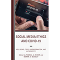 Social Media Ethics and COVID-19: Well-Being, Truth, Misinformation, and Authenticity