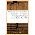 Premières notions d'histoire naturelle et d'économie domestique autographiées: pour exercer à la lecture des manuscrits. Culture et emploi du blé
