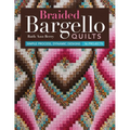 Braided Bargello Quilts: Simple Process, Dynamic Designs - 16 Projects