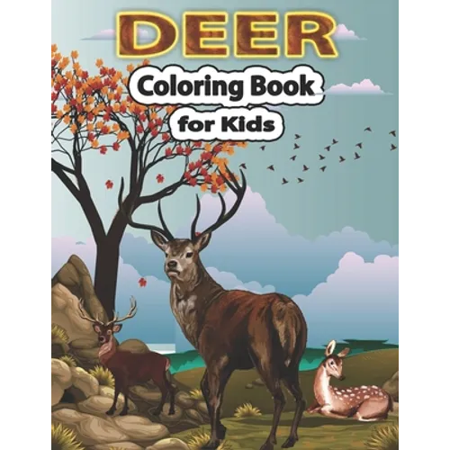Deer Coloring Book for Kids: A Cute Deer Coloring Pages for Kids, Teenagers, Toddlers, Tweens, Boys, Girls