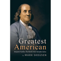 The Greatest American: Benjamin Franklin, History's Most Versatile Genius