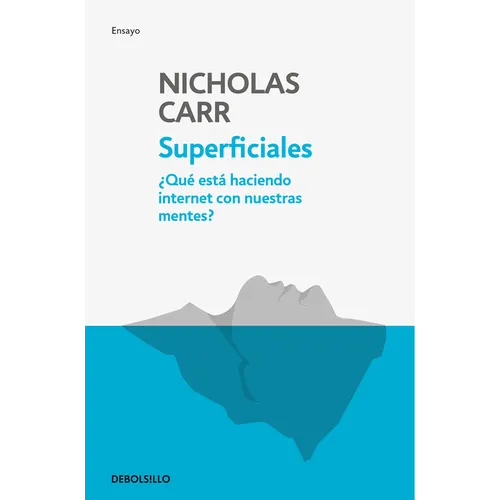 Superficiales: Qué Está Haciendo Internet Con Nuestras Mentes / The Shallows