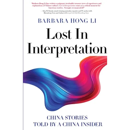 Lost In Interpretation: China Stories Told by A China Insider