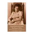 Anna Katherine Green - The Mayor's Wife: "Words can be said in a moment that will not be forgotten in years"