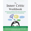 The Inner Critic Workbook: Self-Compassion and Mindfulness Skills to Reduce Feelings of Shame, Build Self-Worth, and Improve Your Life and Relationshi