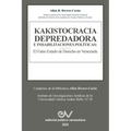 KAKISTOCRACIA DEPREDADORA E INHABILITACIONES POLÍTICAS. El falso Estado de derecho en Venezuela: El Falso Estado de Derecho En Venezuela