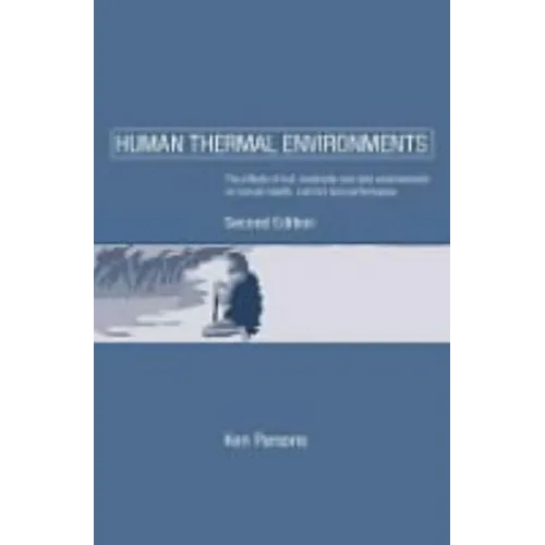 Human Thermal Environments: The Effects of Hot, Moderate, and Cold Environments on Human Health, Comfort and Performance, Second Edition