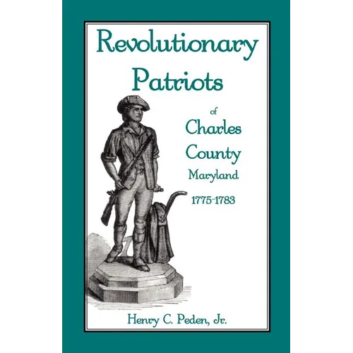 Revolutionary Patriots of Charles County, Maryland, 1775-1783