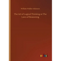 The Art of Logical Thinking or The Laws of Reasoning