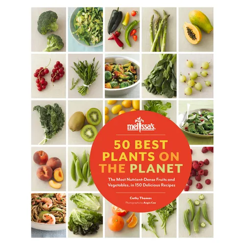 50 Best Plants on the Planet: The Most Nutrient-Dense Fruits and Vegetable, in 150 Delicious Recipes