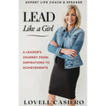 Lead Like a Girl: A Leader's Journey from Aspirations to Achievements