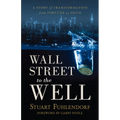 Wall Street to the Well: A Story of Transformation from Fortune to Faith