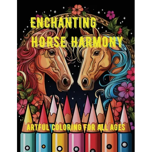 Enchanting Horse Harmony: Artful Coloring for All Ages