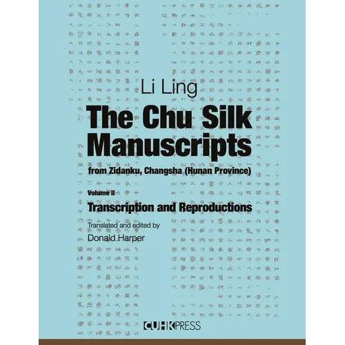 The Chu Silk Manuscripts from Zidanku, Changsha (Hunan Province): Transcription and Reproductions