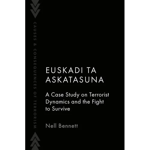 Euskadi Ta Askatasuna: A Case Study on Terrorist Dynamics and the Fight to Survive