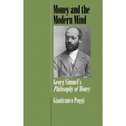 Money and the Modern Mind: Georg Simmel's Philosophy of Money