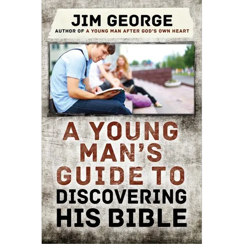 A Young Man's Guide to Discovering His Bible